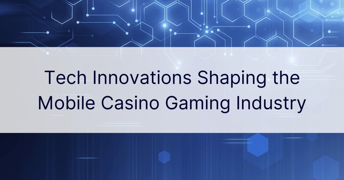 Những đổi mới về công nghệ định hình ngành công nghiệp trò chơi sòng bạc di động