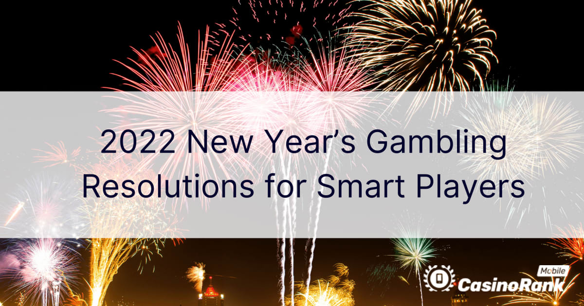 Các quyết định về cờ bạc trong năm mới 2022 dành cho những người chơi thông minh